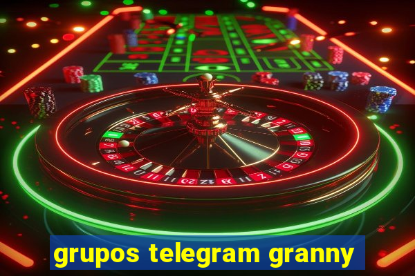 grupos telegram granny